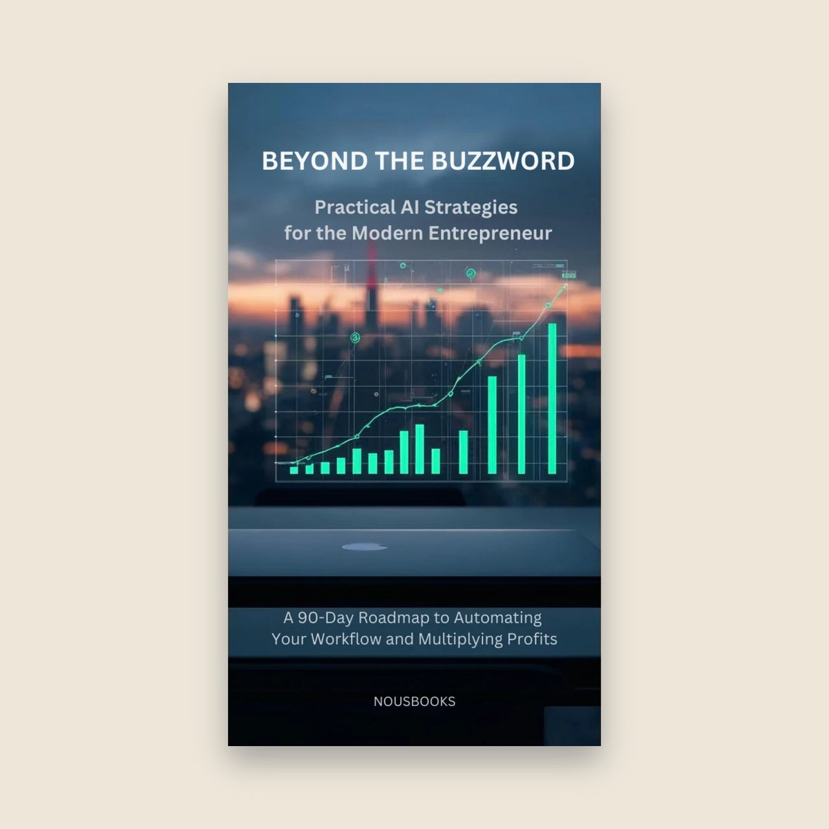 Beyond the Buzzword: Practical AI Strategies ebook cover by NousBooks