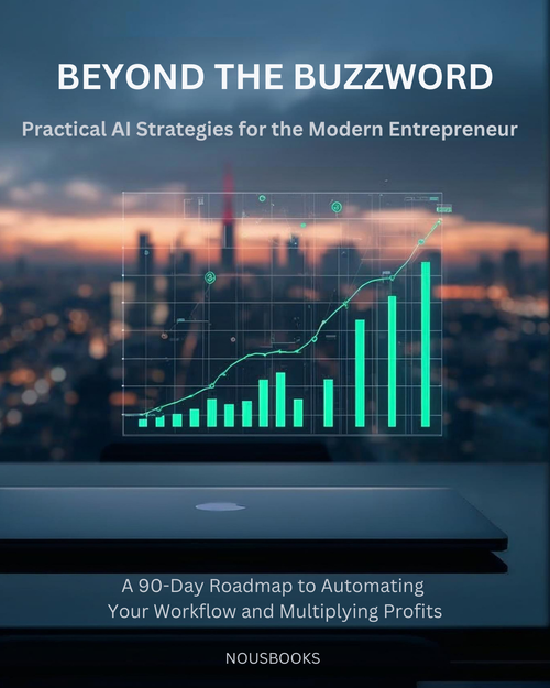 Beyond the Buzzword: Practical AI Strategies for the Modern Entrepreneur